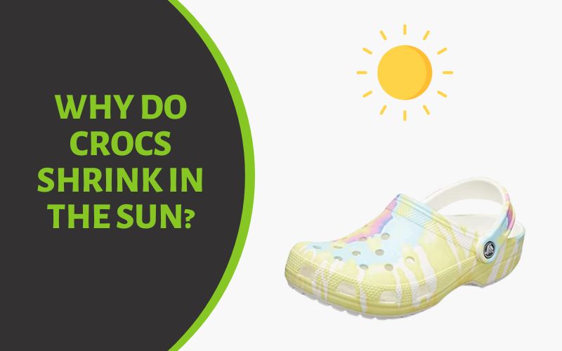 Will Crocs Shrink In The Sun? (Don't Make These Mistake)